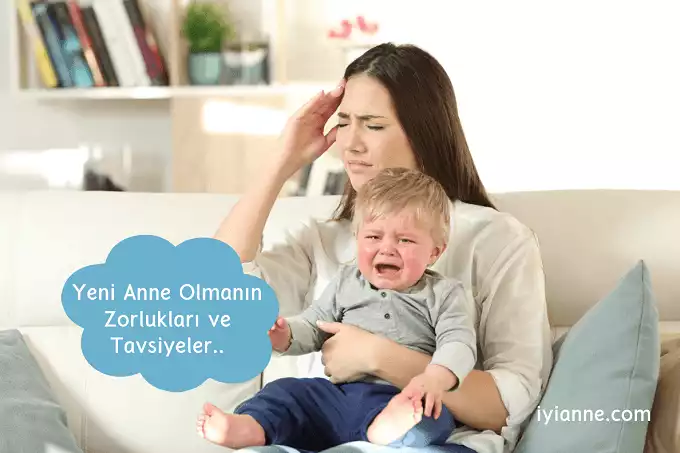Yeni Anne Olmanın Zorlukları ve Tavsiyeler